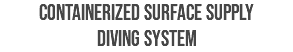 Containerized Surface Supply  Diving System