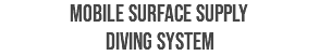 Mobile Surface Supply  Diving System